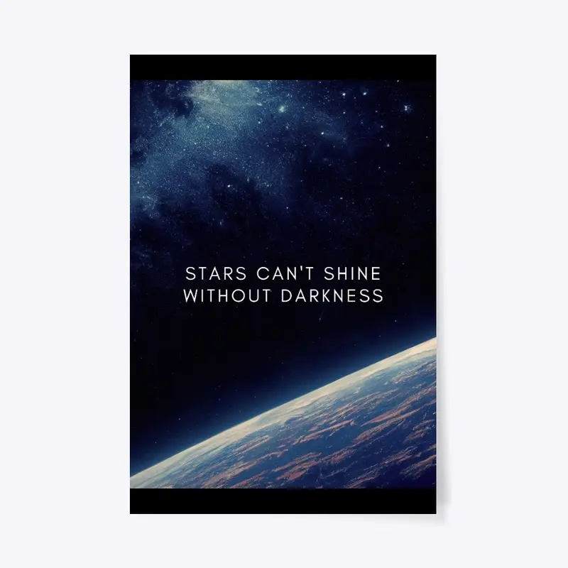 Stars Can't Shine Without Darkness