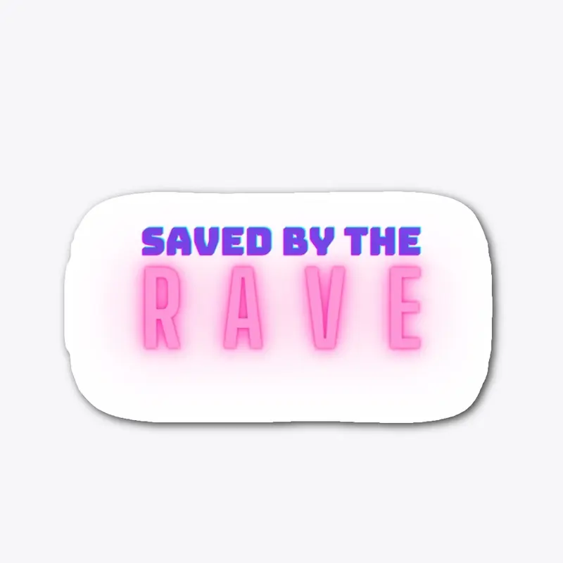 Saved by the Rave